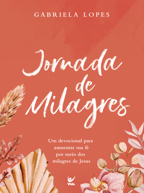 Jornada de Milagres - Um Devocional Para Aumentar Sua Fé Por Meio Dos Milagres de Jesus