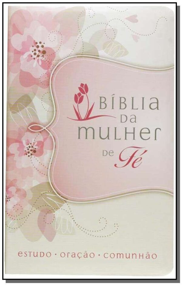 Biblia Da Mulher De Fe - Flores - 2 Ed